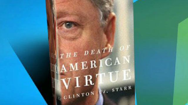 'The Death of American Virtue: Clinton vs. Starr'