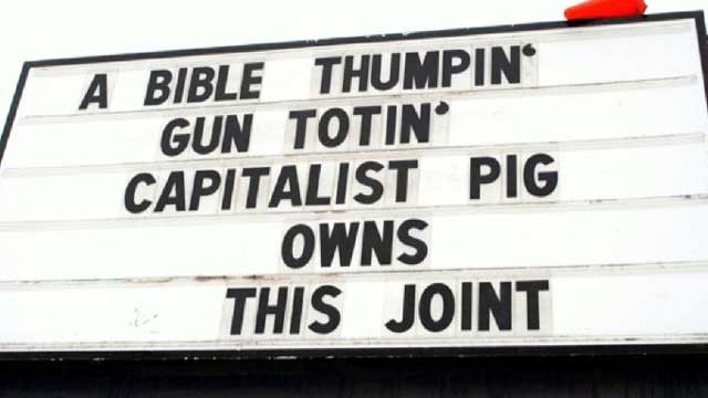 'Bible Thumpin' Gun Totin' Capitalist Pig'