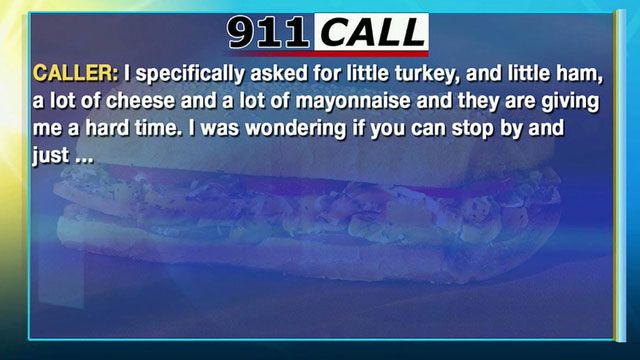 Patron calls 911 to complain about sandwich